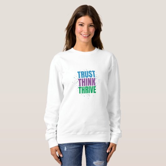 Sweatshirt Faire Confiance Penser Prospérer – Conception de C (Devant entier)