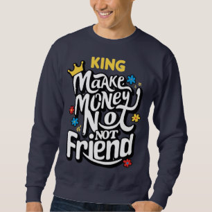 Sweatshirt faire de l'argent pas freind tendance