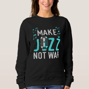 Sweatshirt Faire du jazz pas des vêtements de guerre