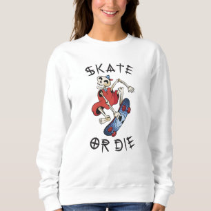 Sweatshirt Faire du skate ou mourir drôle Squelette Skateboar