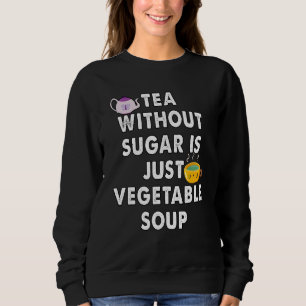 Sweatshirt faire passer des gens sans sucre dans le thé