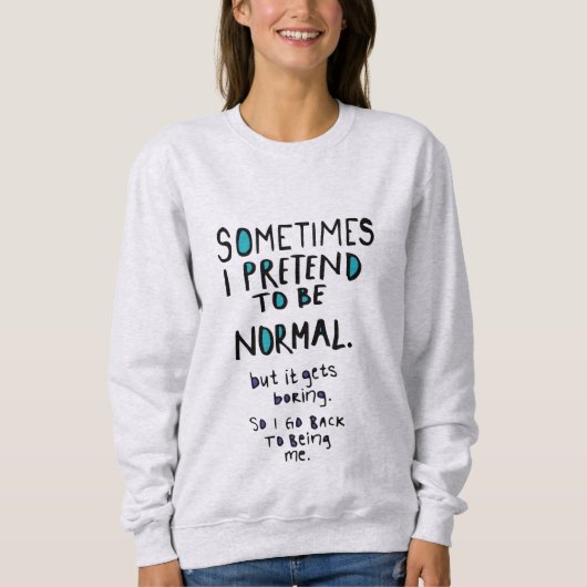Sweatshirt Faire semblant d'être normal (Devant)