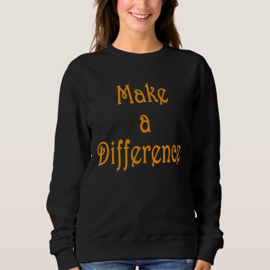 Sweatshirt Faire une différence Motivation Inspiration Succe (Devant)