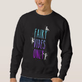 Sweatshirt Fairy Vibes Only Fantasy Magical Grunge Fairycore  (Devant)