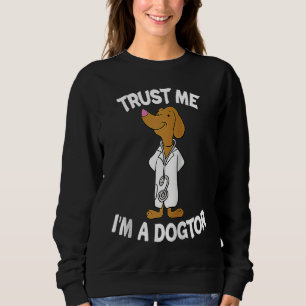 Sweatshirt Fais-moi confiance, je suis un chien de docteur vé