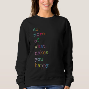 Sweatshirt Fais plus de ce qui te rend heureux lettre couleur