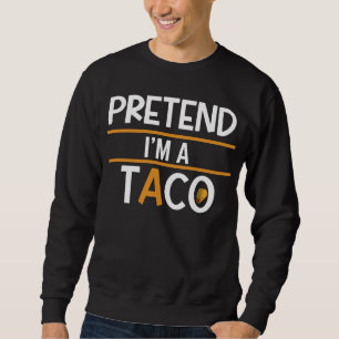 Sweatshirt Fais semblant d'être un Taco