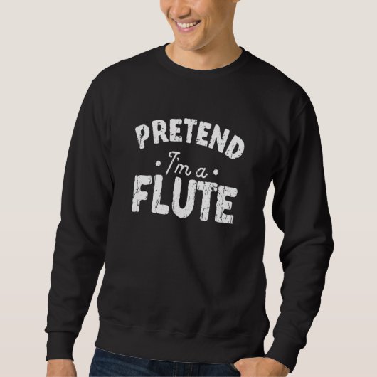 Sweatshirt Fais semblant que je suis une flûte flûte (Devant)