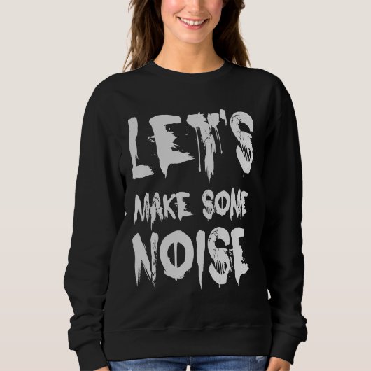Sweatshirt Faisons du bruit en disant : (Devant)