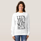 Sweatshirt Faisons Sonner Quelques Cloches Noël Drôle (Devant entier)