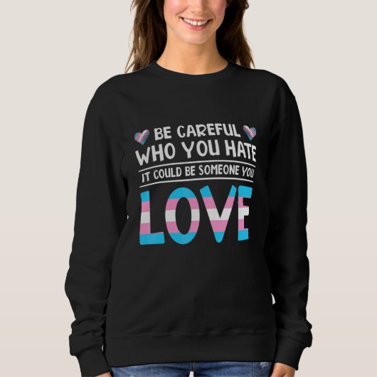 Sweatshirt Faites Attention À Qui Vous Détestez Ça Pourrait Ê (Devant)