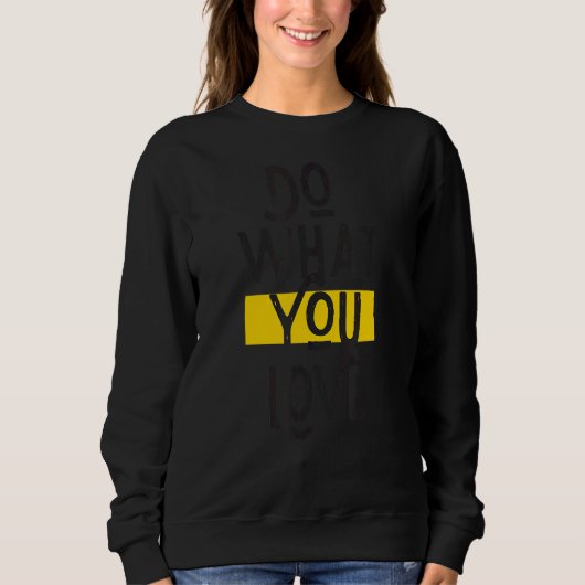Sweatshirt Faites ce que vous aimez Inspirational 1 (Devant)