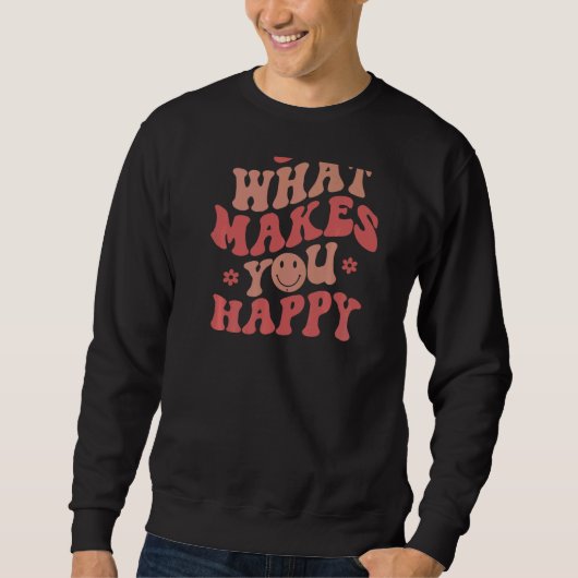 Sweatshirt Faites Ce Qui Vous Rend Heureux (Devant)