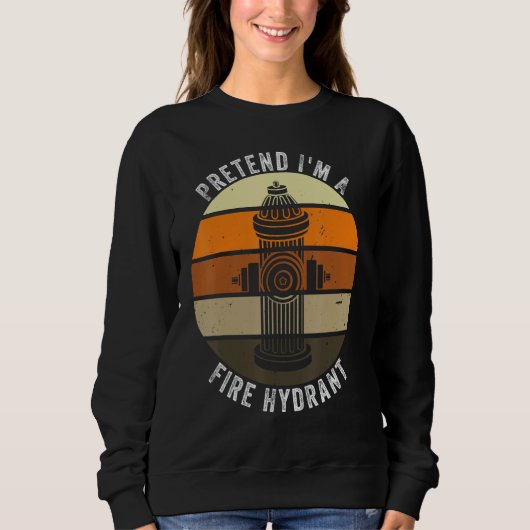 Sweatshirt Faites comme si je suis un Hydrant de feu Retro La (Devant)