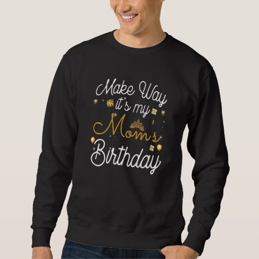 Sweatshirt Faites le chemin c'est l'anniversaire de ma mère (Devant)