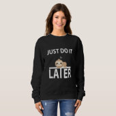 Sweatshirt Faites-Le Plus Tard Sleepy Sloth Pour Lazy Sloth (Devant entier)