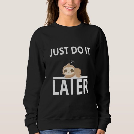 Sweatshirt Faites-Le Plus Tard Sleepy Sloth Pour Lazy Sloth (Devant)