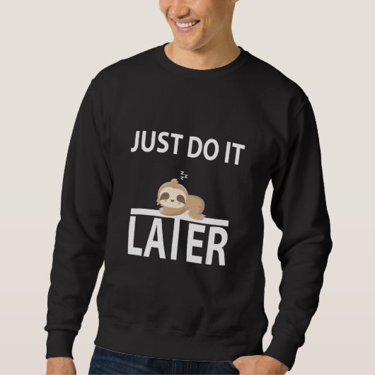 Sweatshirt Faites-Le Plus Tard Sleepy Sloth Pour Lazy Sloth (Devant)