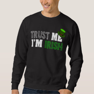 Sweatshirt Faites-moi confiance de la Saint Patrick Je suis I