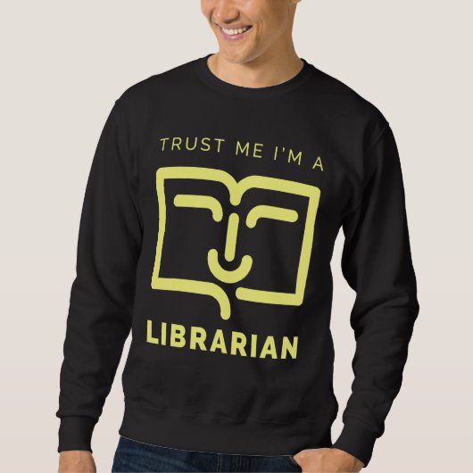 Sweatshirt Faites-moi confiance Im Bibliothécaire (Devant)