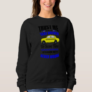 Sweatshirt Faites-moi confiance Je suis chauffeur de taxi Tax