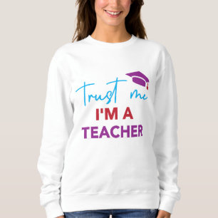 Sweatshirt Faites-moi confiance Je suis enseignant - Design d