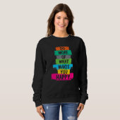 Sweatshirt Faites Plus De Ce Qui Vous Rend Heureux Citation (Devant entier)