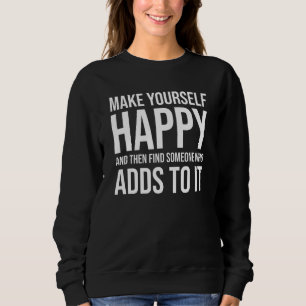 Sweatshirt Faites Vous Le Bonheur Et Puis Trouvez Quelqu'un S