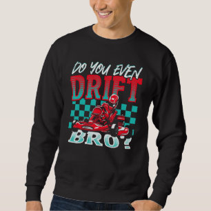 Sweatshirt Faites-Vous Même de la Derive, Bro Karting Go-Kart