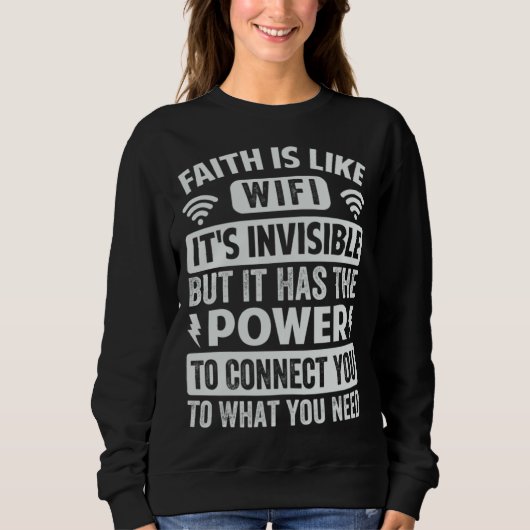 Sweatshirt Faith Is Like Wi Fi Invisible  It Has The Power To (Devant)