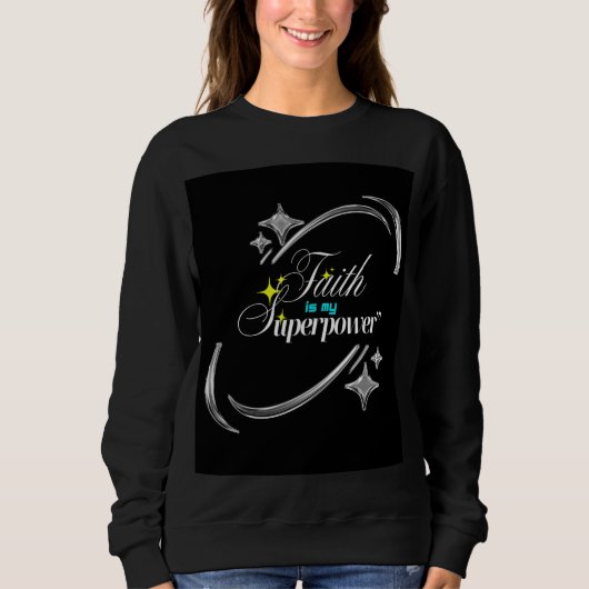 Sweatshirt Faith Is My Superpower – Powerful Christian  (Devant)