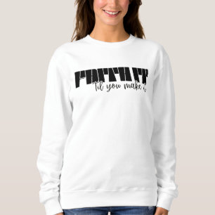 Sweatshirt Faith It 'Jusqu'à ce que vous en faites des femmes