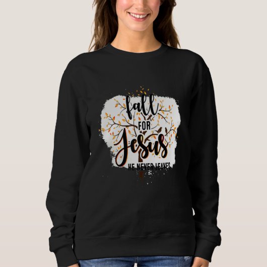 Sweatshirt Fall For Jesus He Never Leaves Christian Faith Jes (Devant)