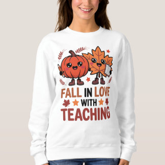 Sweatshirt Fall In Love With Teaching