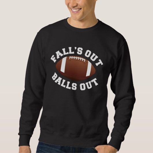 Sweatshirt Fall s Out Balls Out  Football (Devant)