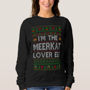 Sweatshirt Famille Matching Ugly I'm The Meerkat Elf Christma
