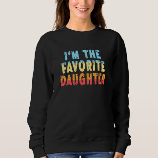 Sweatshirt Family Favorites Gifts & more I'm The Favorite Dau