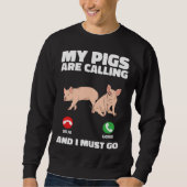 Sweatshirt Farm Piglet My Pigs Are Calling And I Must Go (Devant)