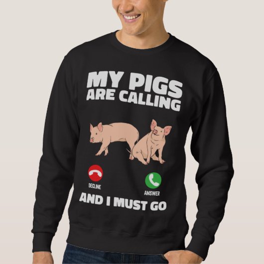 Sweatshirt Farm Piglet  My Pigs Are Calling And I Must Go (Devant)