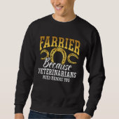 Sweatshirt Farrier Because Veterinarians Need Blacksmith Anvi (Devant)