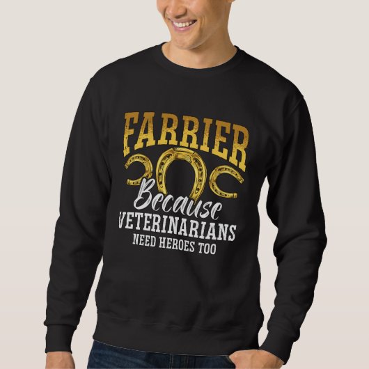 Sweatshirt Farrier Because Veterinarians Need Blacksmith Anvi (Devant)
