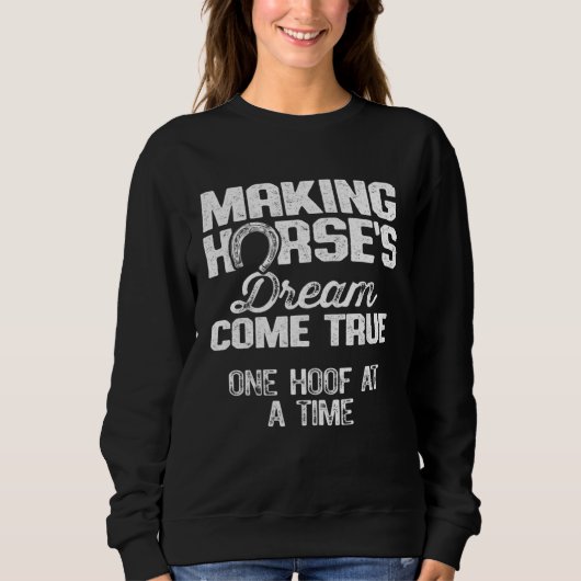 Sweatshirt Farrier Dad Making Horses Dreams Come True (Devant)
