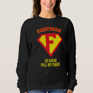 Sweatshirt Fartman Go Ahead Pull My Finger, Farting Gag, Funn