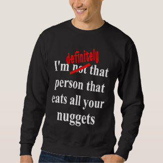 Sweatshirt Fast Food Eat All the Chicken Nuggets