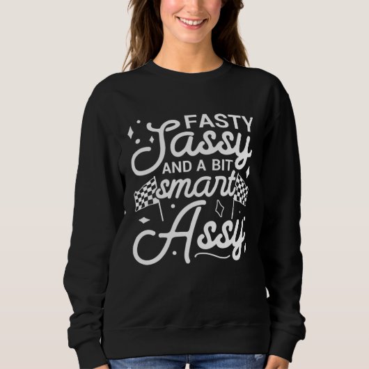 Sweatshirt Fasty sassy and a bit smart assy Go Kart Mom Racin (Devant)