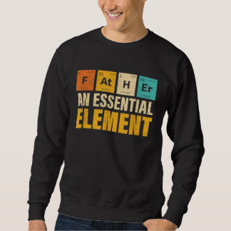 Sweatshirt Father An Essential Element  Period Fatheru2019s D