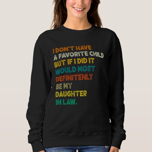 Sweatshirt Father Day I Don t Have A Favorite Child My Daught (Devant)