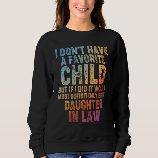 Sweatshirt Father Day I Don t Have A Favorite Child My Daught (Devant)