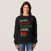 Sweatshirt Father Husband Belarusian Legend Proud Dad Belarus (Devant entier)