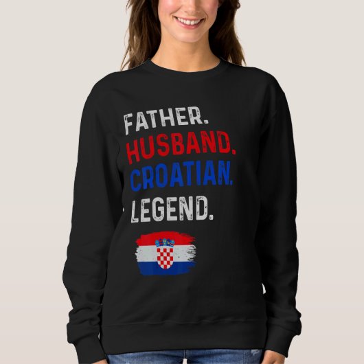 Sweatshirt Father Husband Croatian Legend Proud Dad Croatia F (Devant)